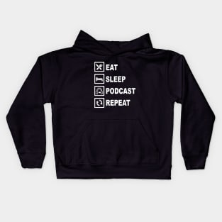 EAT SLEEP PODCAST REPEAT Kids Hoodie